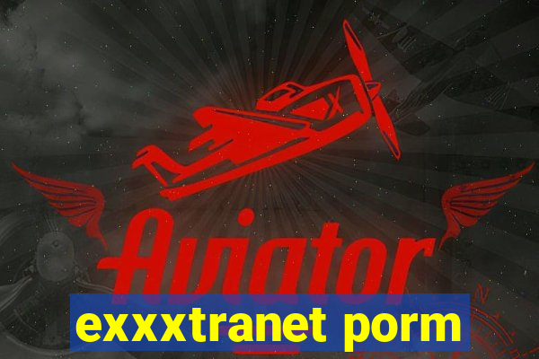 exxxtranet porm